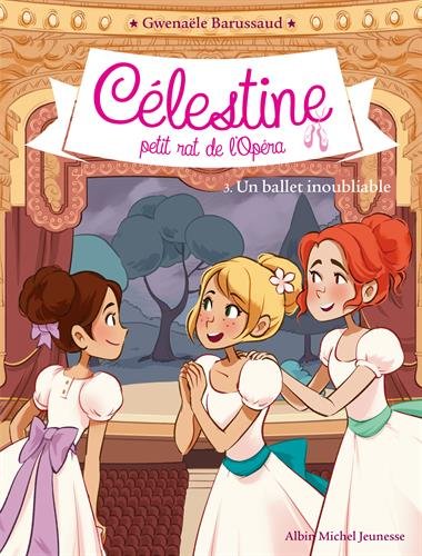 Célestine Petit Rat de l'Opéra T.3 - Un Ballet Inoubliable