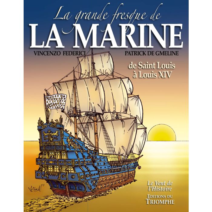 La Grande Fresque de la Marine - T.1 - De Saint Louis à Louis XIV (col. Vent de l'Histoire)