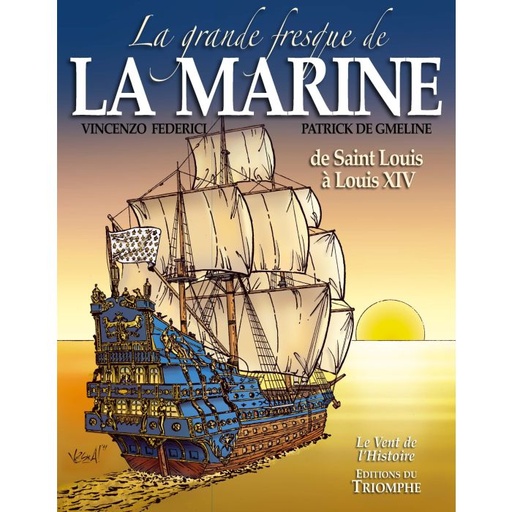La Grande Fresque de la Marine - T.1 - De Saint Louis à Louis XIV (col. Vent de l'Histoire)