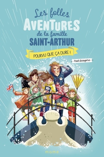 Les Folles Aventures de la Famille Saint-Arthur - T.13 - Pourvu que ça dure !